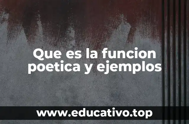 Que es la funcion poetica y ejemplos