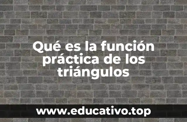 Qué es la función práctica de los triángulos