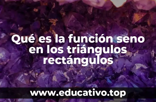 El seno como herramienta para resolver triángulos rectángulos