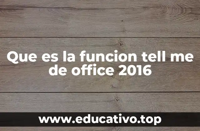 Que es la funcion tell me de office 2016