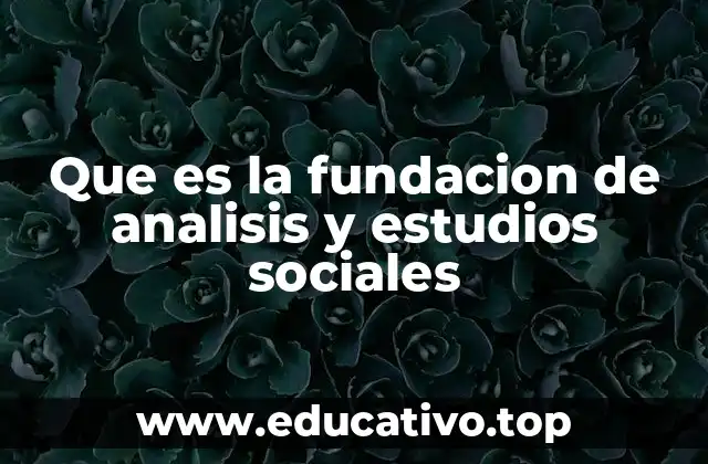 Que es la fundacion de analisis y estudios sociales