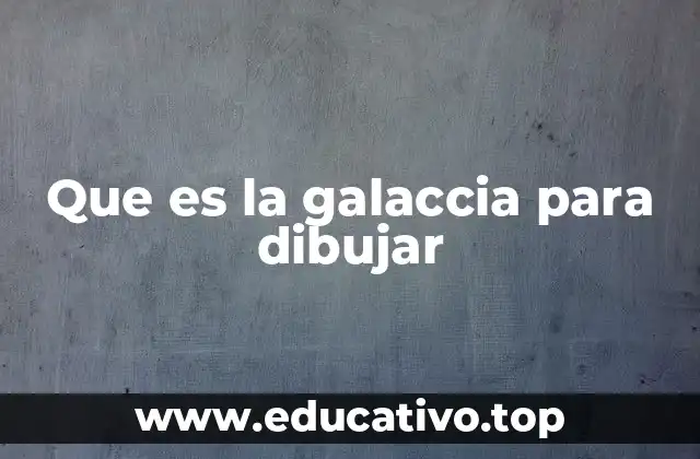 Que es la galaccia para dibujar
