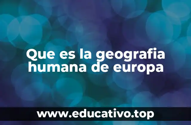 Que es la geografia humana de europa