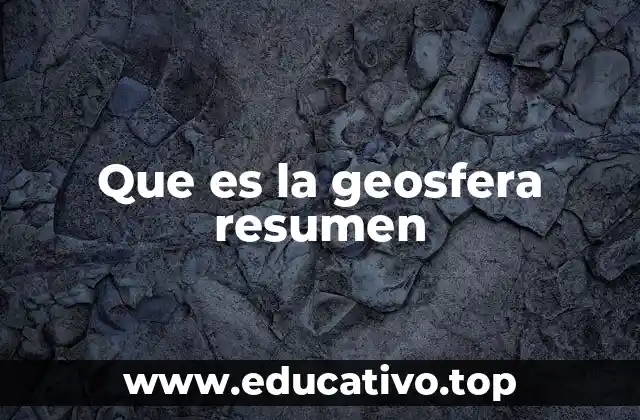 Que es la geosfera resumen