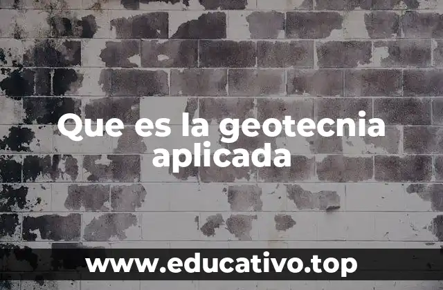 Que es la geotecnia aplicada
