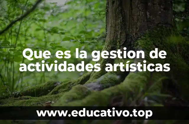 Que es la gestion de actividades artísticas