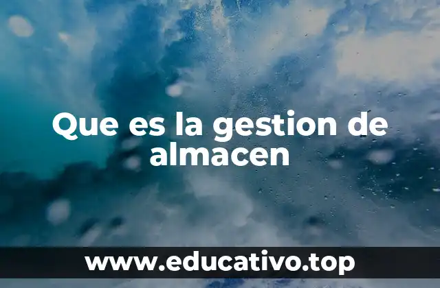 Que es la gestion de almacen