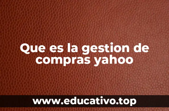 Que es la gestion de compras yahoo