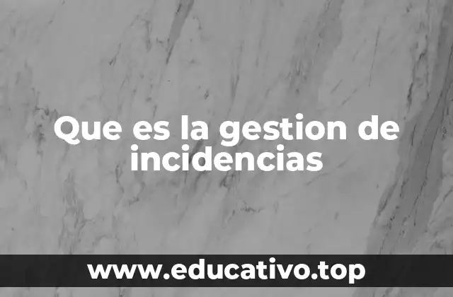 Que es la gestion de incidencias