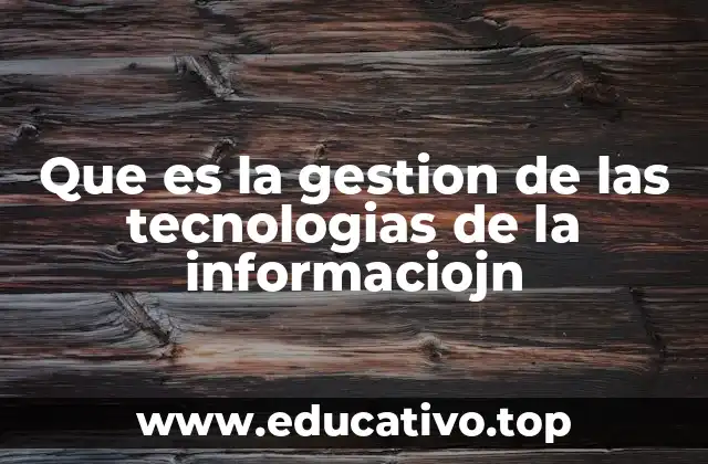 Que es la gestion de las tecnologias de la informaciojn