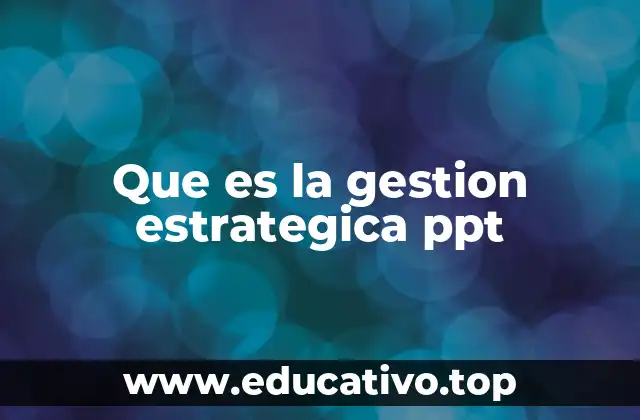 Que es la gestion estrategica ppt