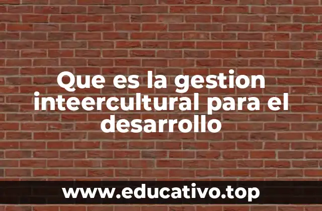 Que es la gestion inteercultural para el desarrollo