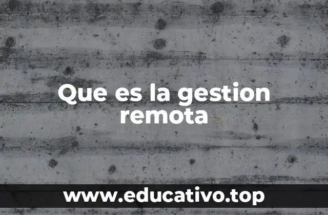 Que es la gestion remota