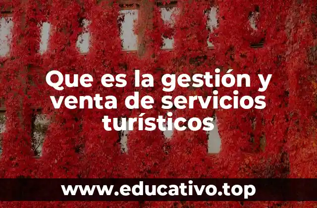 Que es la gestión y venta de servicios turísticos