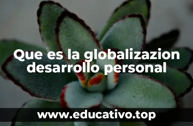 Que es la globalizazion desarrollo personal