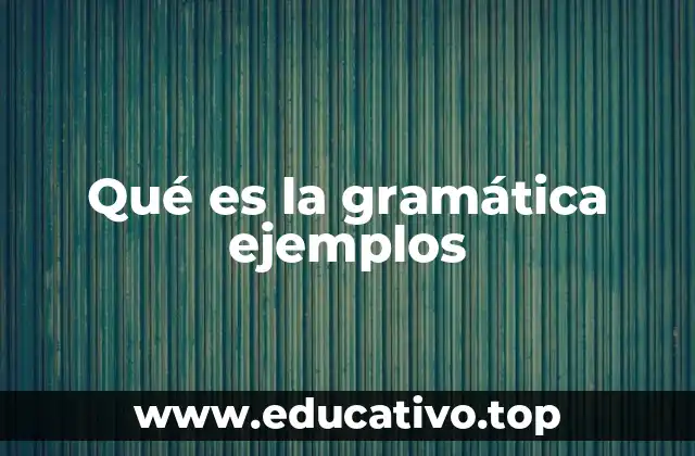 Qué es la gramática ejemplos