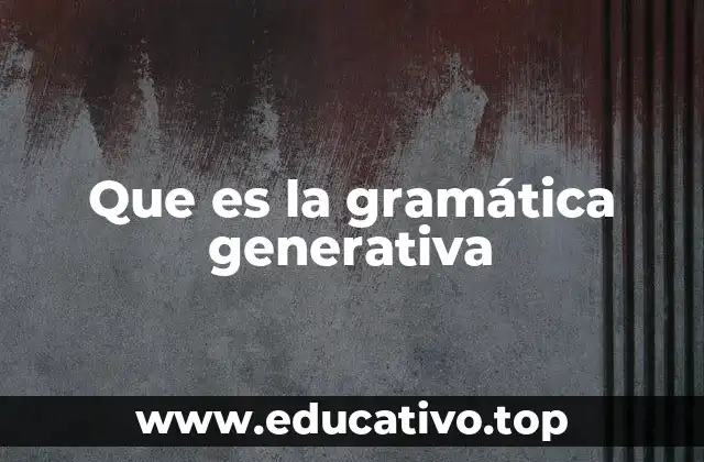 Que es la gramática generativa