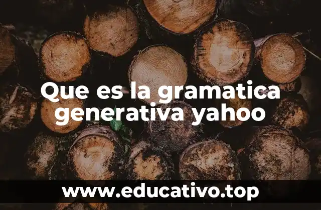 Que es la gramatica generativa yahoo