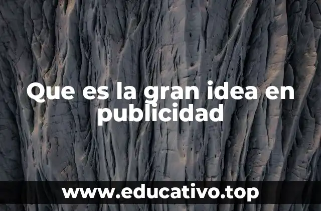 Que es la gran idea en publicidad