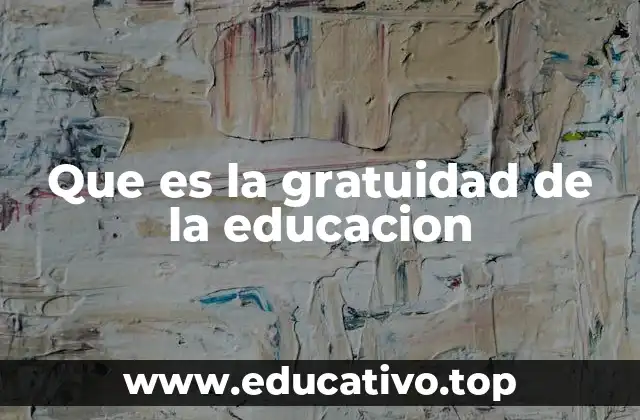 Que es la gratuidad de la educacion