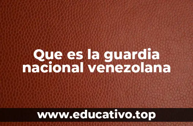 Que es la guardia nacional venezolana