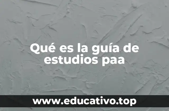 Qué es la guía de estudios paa