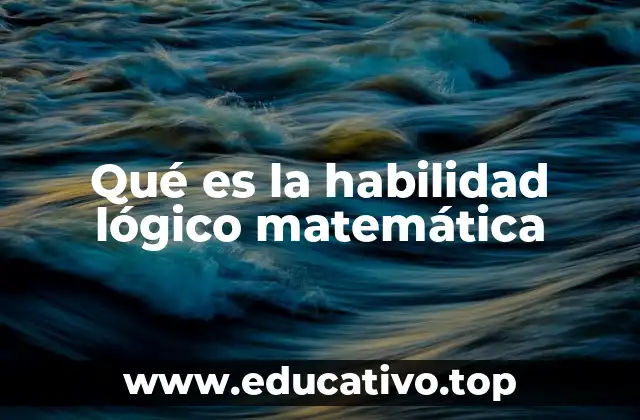 Qué es la habilidad lógico matemática