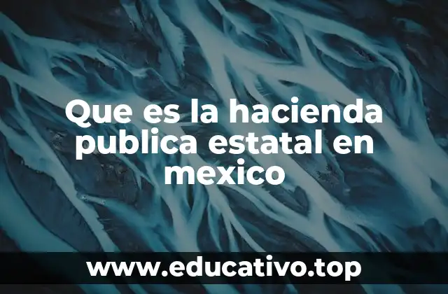 Que es la hacienda publica estatal en mexico