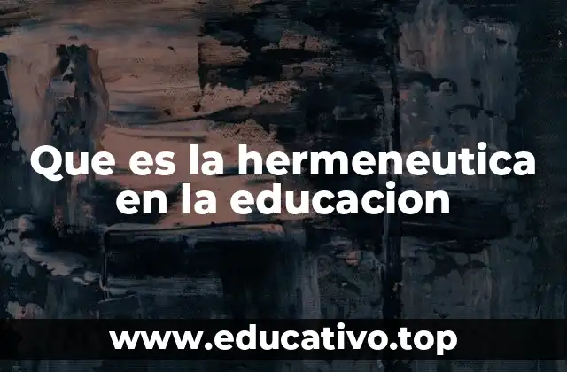 Que es la hermeneutica en la educacion