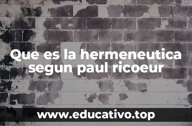 Que es la hermeneutica segun paul ricoeur