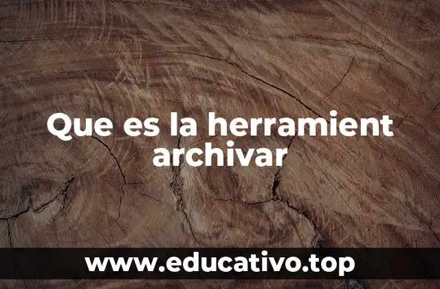 Que es la herramient archivar
