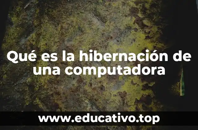Qué es la hibernación de una computadora