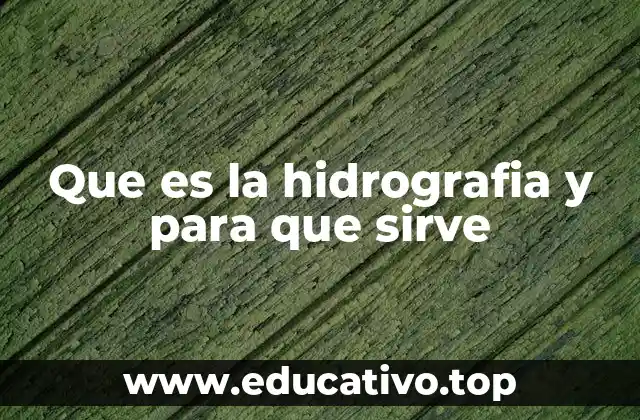Que es la hidrografia y para que sirve
