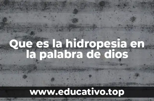 Que es la hidropesia en la palabra de dios