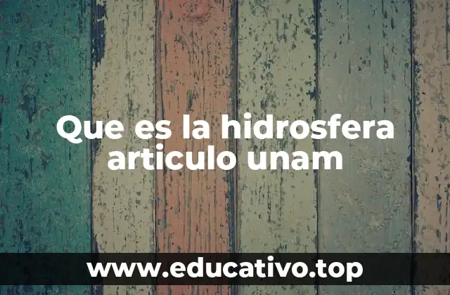 Que es la hidrosfera articulo unam