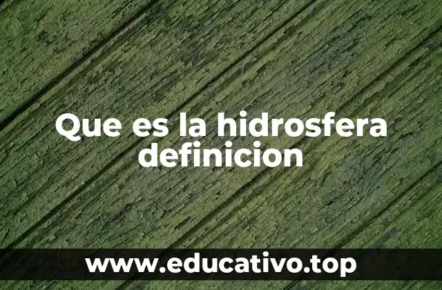 Que es la hidrosfera definicion