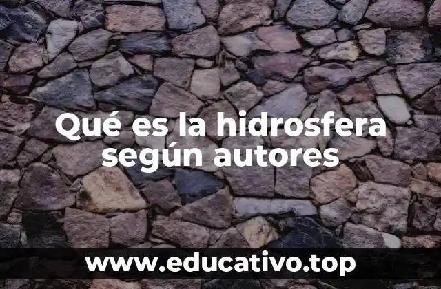 Qué es la hidrosfera según autores