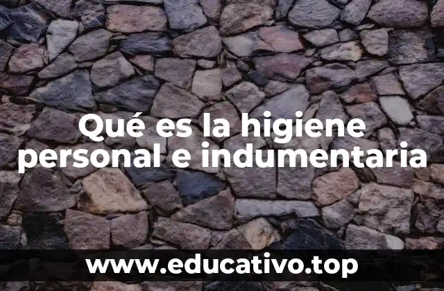 Qué es la higiene personal e indumentaria