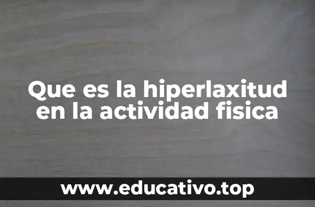 Que es la hiperlaxitud en la actividad fisica