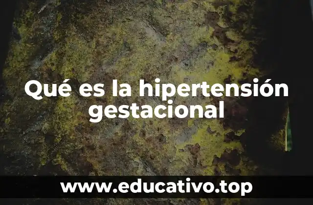 Qué es la hipertensión gestacional