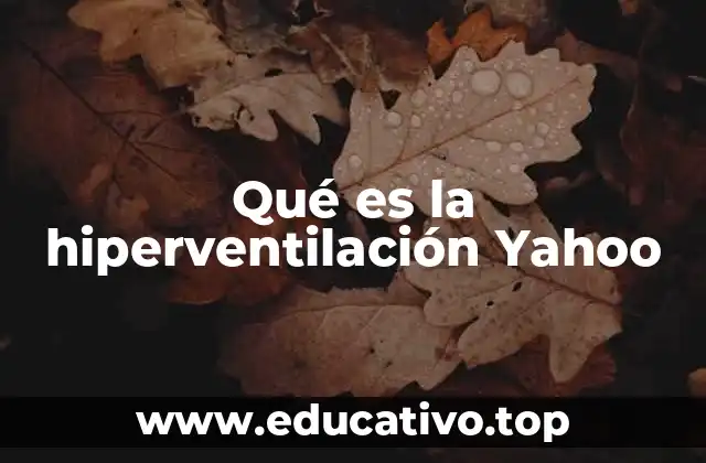 Qué es la hiperventilación Yahoo