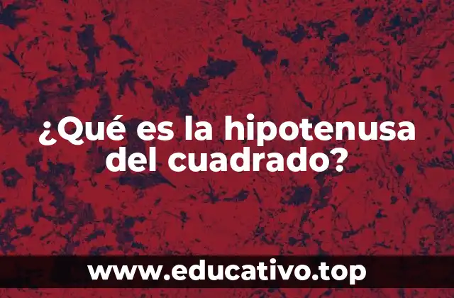 La diagonal del cuadrado y su importancia en geometría