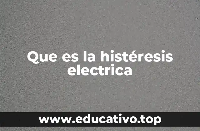 Que es la histéresis electrica