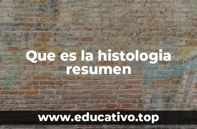 Que es la histologia resumen