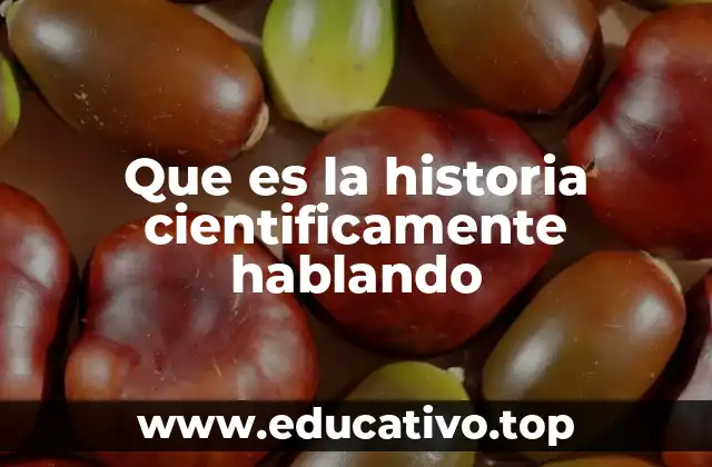 Que es la historia cientificamente hablando