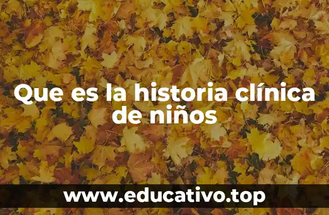 Que es la historia clínica de niños