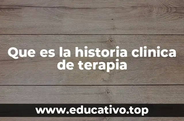 Que es la historia clinica de terapia