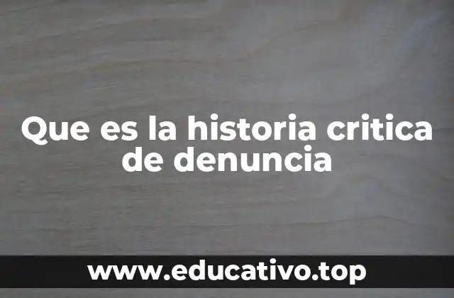 Que es la historia critica de denuncia