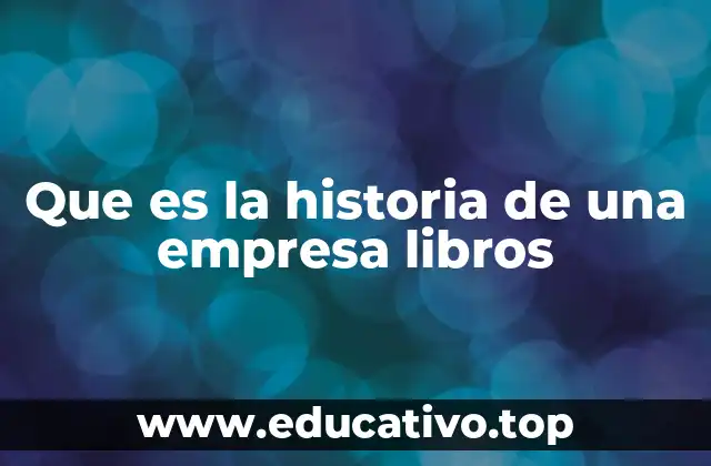 Que es la historia de una empresa libros