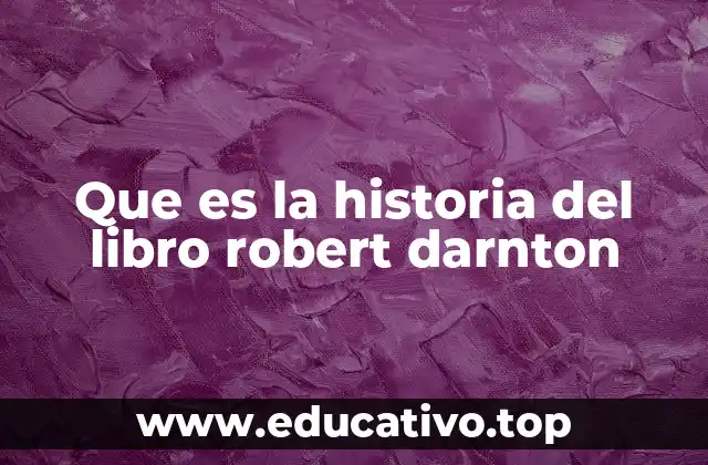 Que es la historia del libro robert darnton